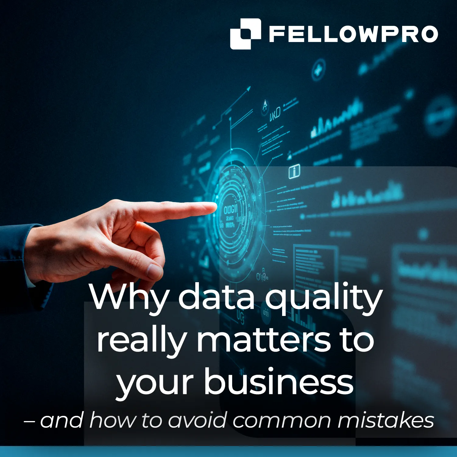 Why data quality really matters to your business - FELLOWPRO AG